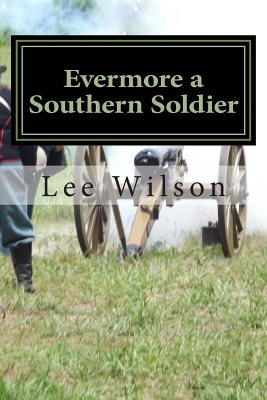 Evermore a Southern Soldier: the fourth book in the series Once a Southern Soldier - Wilson, Lee