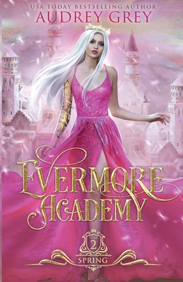 Evermore Academy: Spring - Grey, Audrey