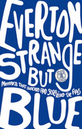 Everton Strange But Blue - Buckland, Gavin