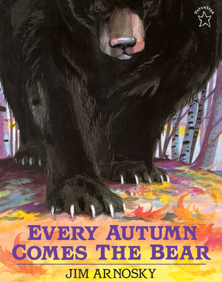 Every Autumn Comes the Bear - Arnosky, Jim