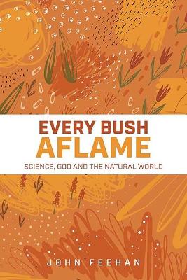 Every Bush Aflame - Feehan, John