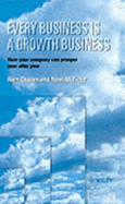 Every Business is a Growth Business: How Your Company Can Prosper Year After Year - Tichy, Noel M., and Charan, Ram