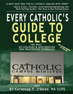 Every Catholic's Guide to College, 2020: The Best Colleges & Universities for Practicing Catholics