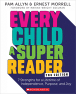 Every Child a Super Reader, 2nd Edition: 7 Strengths for a Lifetime of Independence, Purpose, and Joy