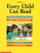 Every Child Can Read: Strategies and Guidelines for Helping Struggling Readers - Scholastic Books, and Baskwill, Jane, and Whitman, Paulette