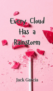 Every Cloud Has a Rainstorm