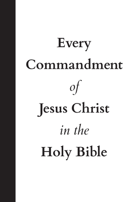 Every Commandment of Jesus Christ In The Holy Bible - United in Jesus Christ