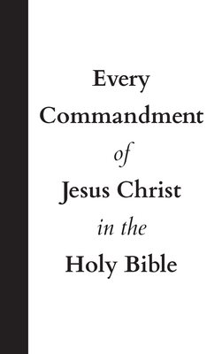 Every Commandment of Jesus Christ In The Holy Bible - United in Jesus Christ