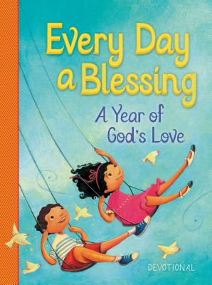 Every Day a Blessing: A Year of God's Love - Thomas Nelson