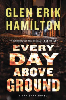 Every Day Above Ground - Hamilton, Glen Erik