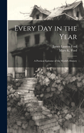 Every Day in the Year: A Poetical Epitome of the World's History