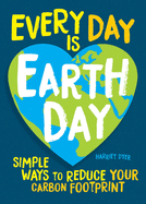 Every Day Is Earth Day: Simple Ways to Reduce Your Carbon Footprint