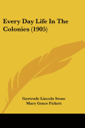 Every Day Life In The Colonies (1905)