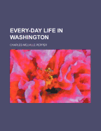 Every-Day Life in Washington