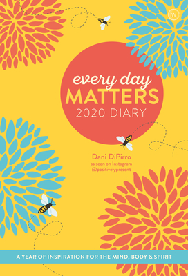 Every Day Matters 2020 Pocket Diary: A Year of Inspiration for the Mind, Body and Spirit - DiPirro, Dani