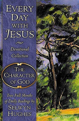Every Day with Jesus: The Character of God - Hughes, Selwyn