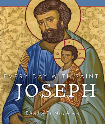 Every Day with Saint Joseph - Amore, Mary (Editor)