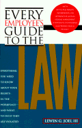 Every Employee's Guide to the Law: Revised and Updated to Include New Laws