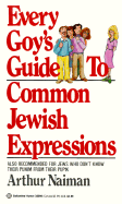 Every Goy's Guide to Common Jewish Expressions - Naiman, Arthur