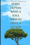 Every Human Soul Should Have A Savior