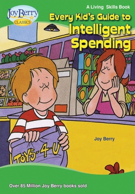 Every Kid's Guide to Intelligent Spending - Berry, Joy