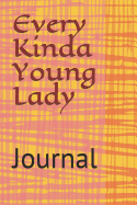 Every Kinda Young Lady: Journal
