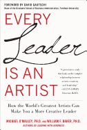 Every Leader Is an Artist: How the World's Greatest Artists Can Make You a More Creative Leader