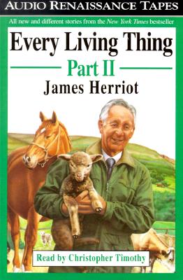 Every Living Thing: Part II - Herriot, James, and Timothy, Christopher (Read by)