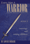 Every Man a Warrior, Book 2: Marriage and Raising Children