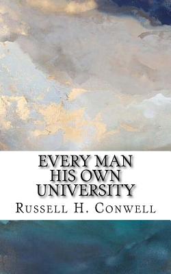 Every Man His Own University - Conwell, Russell H