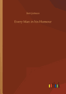 Every Man in his Humour