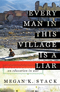 Every Man in This Village Is a Liar: An Education in War