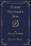 Every Mother's Son (Classic Reprint)