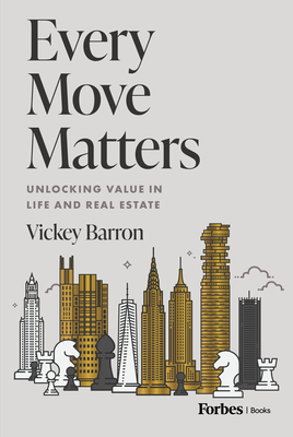 Every Move Matters: Unlocking Value in Life and Real Estate - Barron, Vickey