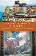 Every Pilgrim's Guide to Assisi: And Other Franciscan Pilgrim Places