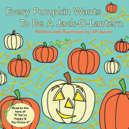 Every Pumpkin Wants to Be a Jack-O-Lantern: A Rhyming Halloween Story for Children