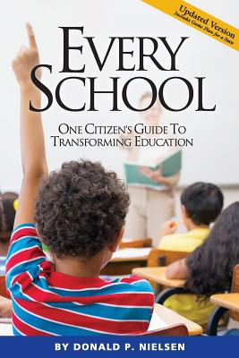 Every School: One Citizen's Guide to Transforming Education - Nielsen, Donald P