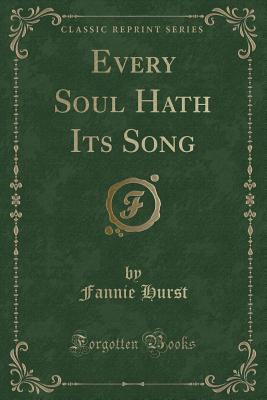 Every Soul Hath Its Song (Classic Reprint) - Hurst, Fannie