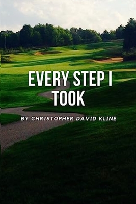 Every Step I Took: A Christian Memoir - Kline, Lisa (Photographer), and Kline, Christopher
