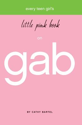 Every Teen Girl's Little Pink Book on Gab - Bartel, Cathy