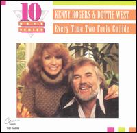 Every Time Two Fools Collide: The Best of Kenny Rogers & Dottie West - Kenny Rogers / Dottie West