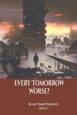 Every Tomorrow Worse - Al-Mahdi, Ahmed Salah, and Cooper, Cameron, and Forslund, Kl