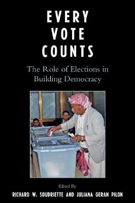 Every Vote Counts: The Role of Elections in Building Democracy - Soudriette, Richard W (Editor), and Pilon, Juliana Geran (Editor), and Walesa, Lech (Contributions by)