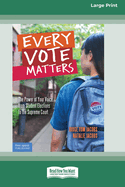 Every Vote Matters:: The Power of Your Voice, from Student Elections to the Supreme Court