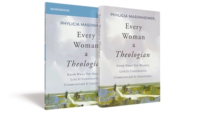 Every Woman a Theologian Book with Workbook: Know What You Believe. Live It Confidently. Communicate It Graciously. - Masonheimer, Phylicia