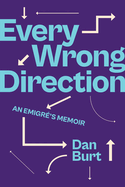 Every Wrong Direction: An Emigr?'s Memoir