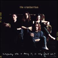 Everybody Else Is Doing It, So Why Can't We? [25th Anniversary Edition] - The Cranberries
