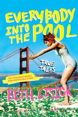 Everybody Into the Pool: True Tales - Lisick, Beth