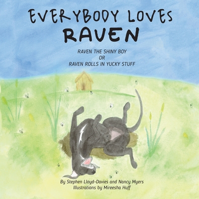 Everybody Loves Raven: Raven The Shiny Boy or Raven Rolls in Yucky Stuff - Myers, Nancy, and Lloyd-Davies, Stephen