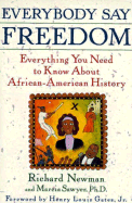 Everybody Say Freedom: Everything You Need to Know about African-American History